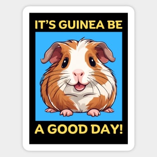 It's Guinea Be A Good Day | Guinea Pig Sticker